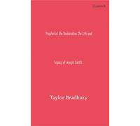 Prophet of the Restoration The Life and Legacy of Joseph Smith