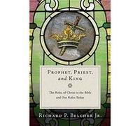 Prophet Priest and King by Richard P Belcher Richard P Belcher (Auteur)