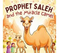 Prophet Saleh and the Miracle Camel: An Islamic Story for Kids from the Quran: An Illustrated Islamic Storybook with Educational Activities for Kids - ... Maze, Word Search & More in Premium Colors
