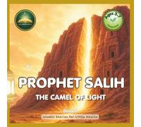 Prophet Salih: The Camel of Light: An Islamic Story for Muslim Kids Ages 3-7 | Miracle, Du'a and Honesty Through Prophet Stories | 7 Names of Allah | Islamic Gift for Boys and Girls