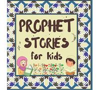 Prophet Stories for Kids: Learn about the History of Prophets of Islam in English