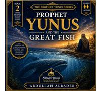 Prophet Yunus and the Great Fish: Book 2 of the Prophet Yunus Series