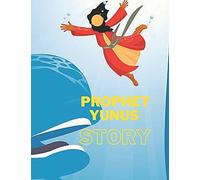 Prophet Yunus Story: Islamic Story Of Yunus- Book For Kids.