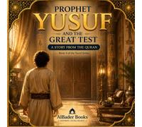 Prophet Yusuf and the Great Test: Book 4 of the Yusuf series