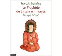 François Boespflug – Le Prophète de l'islam en images – Essai – Broché