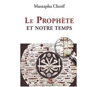 PROPHèTE ET NOTRE TEMPS (LE) - Mustapha Chérif - Albouraq - broché - Etude