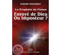 Prophète (le) de l´Islam :Envoyé de Dieu ou Imposteur ?