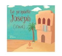 Prophète (le) Joseph (Yûsuf)