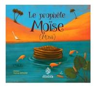Prophète (le) Moïse (Mûsâ)
