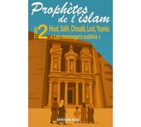 Prophètes de l'islam - Tome 2 Houd, Salih, Lout, Chouaïb, Younès: « Les messagers oubliés »