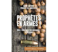 Prophètes en armes !: Des « violences religieuses » en Afrique