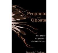 Prophètes et fantômes - L'histoire de l'anthropologie de la récupération