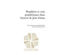Prophètes et voix prophétiques dans l'oeuvre de Jean Giono - Philippe Antoine - Classiques Garnier - broché - Essai