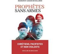 Prophètes sans armes Baudouin de Guillebon (Auteur), Jacques de Guillebon (Auteur), Martha Hennessy (Préface)