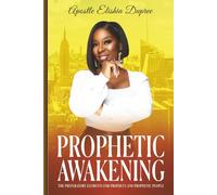 Prophetic Awakening: The Preparatory Elements For Prophets and Prophetic People