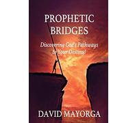 Prophetic Bridges - Discovering God's Pathways To Your Destiny!