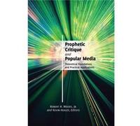 Prophetic Critique and Popular Media Robert H Woods - Kevin Healey (Auteur)