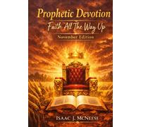 Prophetic Devotion!: Faithing All The Way Up November Edition