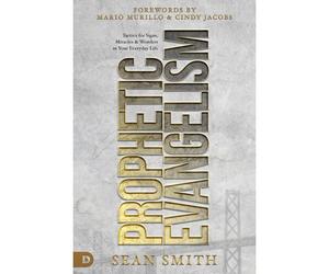 Prophetic Evangelism (Revised And Updated Edition)