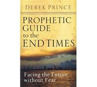 Prophetic Guide to the End Times Facing the Future without Fear by Derek Prince Derek Prince (Auteur)