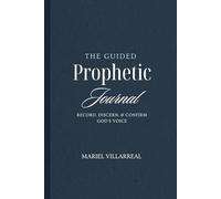 Prophetic Guided Journal: Track, Test, & Understand God's Voice through Prophetic Words, Dreams, Visions, Signs, Wonders, and Confirmations | Elegant, lined Journal with Prompts