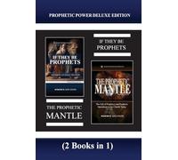 Prophetic Power Deluxe Edition (2 Books in 1): If They Be Prophets & The Prophetic Mantle