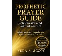 Prophetic Prayer Guide for Intercessors and Spiritual Warriors: Includes Scriptures | Prayer Targets | Declaration Formula | and more