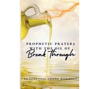 Prophetic Prayers with the Oil of Breakthrough