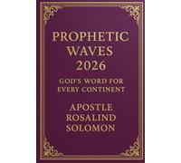 Prophetic Waves 2026 God’s Word for Every Continent by Apostle Rosalind Solomon