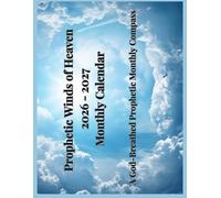 Prophetic Winds of Heaven 2026-2027 Monthly Calendar: A God-Breathed Prophetic Monthly Compass