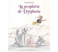 Prophetie de dysplasia - Caroline Pistinier - Kaleidoscope - cartonné - Album jeunesse dès 6 ans