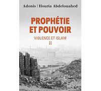 Prophétie et pouvoir: Violence et islam II