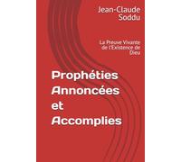 Prophéties Annoncées et Accomplies: La Preuve Vivante de l’Existence de Dieu