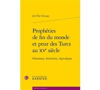 Prophéties de fin du monde et peur des Turcs au XVe siècle Joël Schnapp (Auteur), Jean-Michel Sallmann (Préface), Martin Aurell (Collection dirigée par)