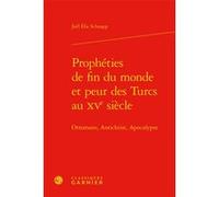 Prophéties de fin du monde et peur des Turcs au XVe siècle Joël Schnapp (Auteur), Jean-Michel Sallmann (Préface), Martin Aurell (Collection dirigée par)