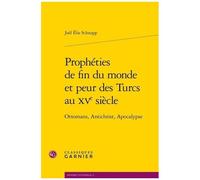 Prophéties De Fin Du Monde Et Peur Des Turcs Au Xve Siècle - Ottomans, Antichrist, Apocalypse