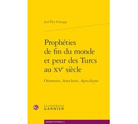Prophéties de fin du monde et peur des Turcs au XVe siècle: Ottomans, Antichrist, Apocalypse