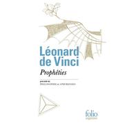 Léonard de Vinci – Prophéties / Philosophie / Aphorismes – Précédé de Philosophie et aphorismes