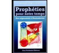 Prophéties Pour Notre Temps - Des Stigmatisés À Nostradamus