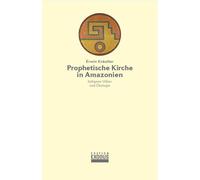 Prophetische Kirche in Amazonien: Indigene Völker und Ökologie