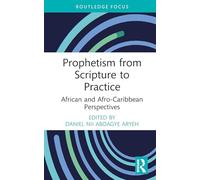 Prophetism from Scripture to Practice: African and Afro-caribbean Perspectives