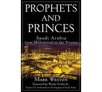 Prophets and Princes: Saudi Arabia from Muhammad to the Present