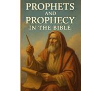 Prophets and Prophesy in the Bible