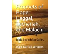 Prophets of Hope: Haggai, Zechariah, and Malachi