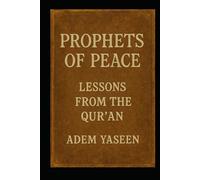 Prophets of Peace: Lessons from the Qur’an