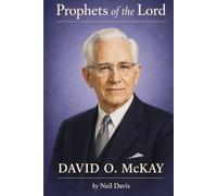 Prophets of the Lord: David O. McKay
