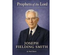 Prophets of the Lord: Joseph Fielding Smith
