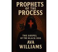 Prophets of the Process: The Gospel of the Black Dog
