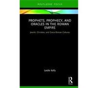 Prophets Prophecy & Oracles In The Roman Leslie Kelly, (Auteur)