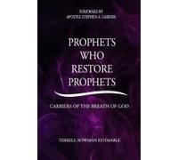 Prophets Who Restore Prophets: Carriers Of The Breathe Of God